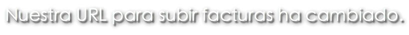 Nuestra URL para subir facturas ha cambiado.